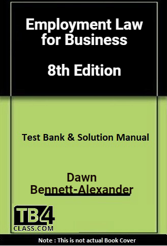 Employment Law for Business, Bennett, 8/e - [Test Bank & Solutions Manual]