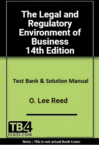 The Legal and Regulatory Environment of Business, Reed, 14/e - [Test Bank & Solutions Manual]