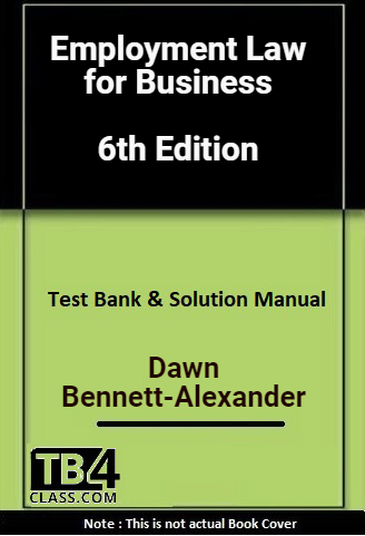 Employment Law for Business, Bennett, 6/e - [Test Bank & Solutions Manual]