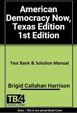American Democracy Now, Texas Edition, Harrison, 1/e - [Test Bank & Solutions Manual]