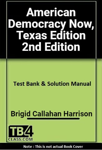 American Democracy Now, Texas Edition, Harrison, 2/e - [Test Bank & Solutions Manual]