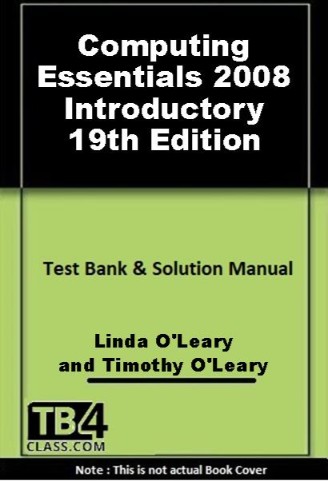 Computing Essentials 2008 Introductory, OLeary, 19/e - [Test Bank & Solutions Manual]