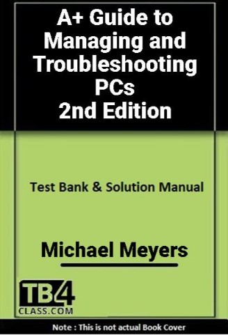A+ Guide to Managing and Troubleshooting PCs, Meyers, 2/e - [Test Bank & Solutions Manual]