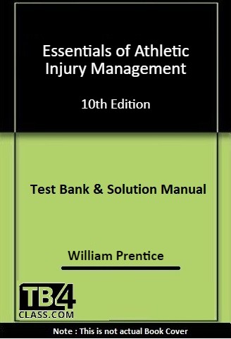  Essentials of Athletic Injury Management, Prentice, 10/e - [Test Bank & Solutions Manual]