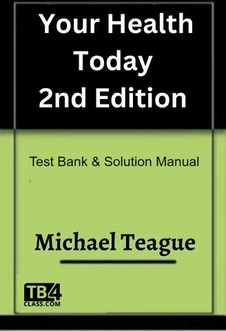 Your Health Today, Teague, 2/e - [Test Bank & Solutions Manual]