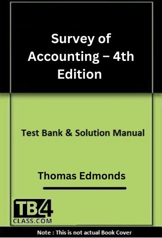 Survey of Accounting, Edmonds, 4/e - [Test Bank & Solutions Manual]