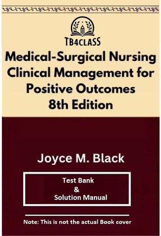 Medical-Surgical Nursing Clinical Management for Positive Outcomes, Black, 8/e - [Test Bank & Solutions Manual]